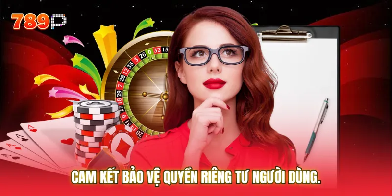 Cam kết bảo vệ quyền riêng tư người dùng